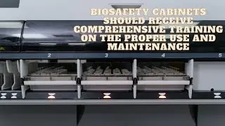 Biosafety cabinets should receive comprehensive training on the proper use and maintenance