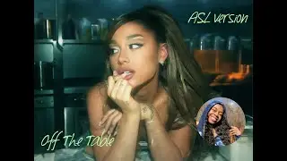 Off The Table X Ariana Grande FT The Weekend ASL