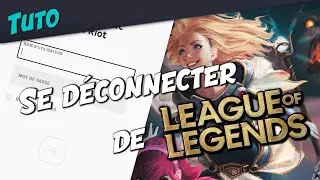 [TUTO] [FR] Client - Comment déconnecter son compte ? | League of Legends
