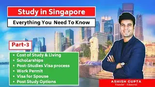 Study in Singapore Part 3 Cost of Living, Scholarships, Visa Process, Post Study Options