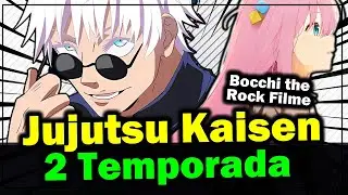 Jujutsu Kaisen 2 Temporada Data de Estreia  |  Bocchi the Rock Filme