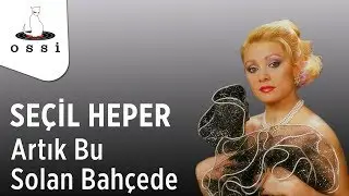 Seçil Heper - Artık Bu Solan Bahçede