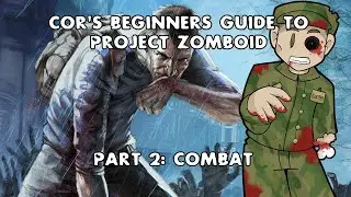 Cor's Project Zomboid Beginners Guide Part 2: Combat