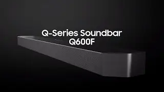 Introducing Q-Series Soundbar Q600F: Full Video | Samsung
