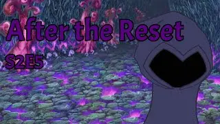 After The Reset || S2E5: Tra la la...