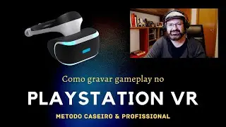 Como gravar Gameplay de Realidade Virtual no Playstation VR (PS4) - Método Caseiro e Profissional