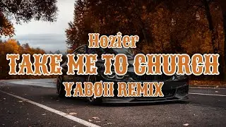 Hozier - Take Me To Church (YABØII Remix)