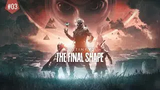 Destiny 2 - The Final Shape #03