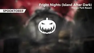Fright Nights (Island After Dark) | Thorpe Park Resort | Theme Park Music