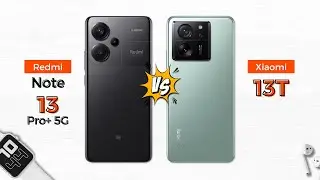 Redmi Note 13 Pro+ 5G vs Xiaomi 13T | Which one should you buy?
