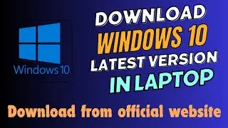 How to Easily Download the Latest Windows 10 Version on Your Laptop