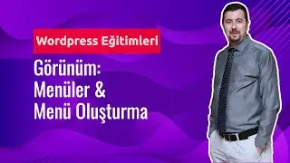 Wordpress Dersleri #51: Görünüm - Menüler & Menü Oluşturma