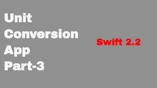 Unit Conversion App Part - 3 (Putting Brain , Error Handling)(Swift 2.2 + Xcode 7)