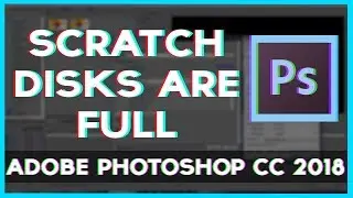 How to Fix Scratch Disks Are Full in Photoshop CC 2018
