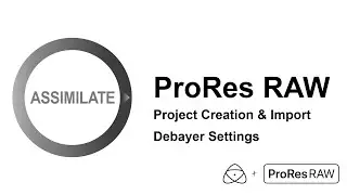 ProRes RAW in Assimilate SCRATCH - Project Creation, Import and Debayer Settings