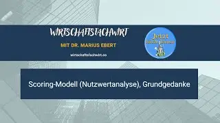 Scoring Modell Nutzwertanalyse, Grundgedanke - Wirtschaftsfachwirt/IHK