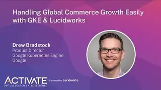 Handling Global Commerce Growth Easily with GKE & Lucidworks