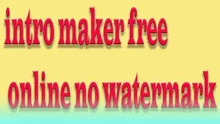 How To Online Free Intro Maker For Youtube With No Watermark!