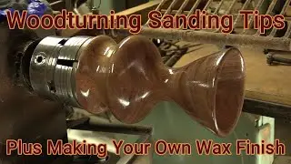 Woodturning - Sanding Tips  And How To Make Your Own Wax Finish - Simple Step By Step