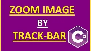 How to ZOOM an Image using Track-bar.