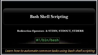 Bash Shell Scripting | Redirection Operatros and STDIN, STDOUT & STDERR | Video-4