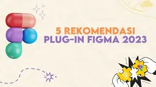 5 REKOMENDASI PLUG-IN FIGMA 2023!!
