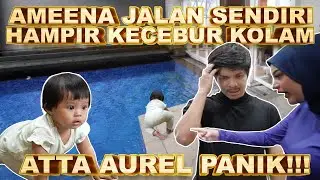 AMEENA HAMPIR KECEBUR KOLAM!! ATTA AUREL PANIK