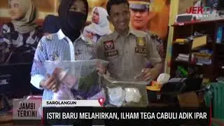ISTRI BARU MELAHIRKAN, ILHAM TEGA CABULI ADIK IPAR