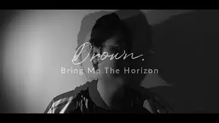 Drown - Bring Me The Horizon (Acoustic Cover)