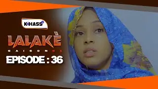LALAKÉ - Saison 1 - Episode 36 **VOSTFR**