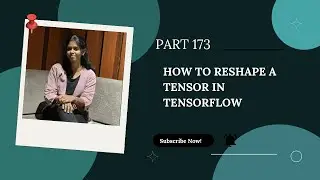 Part 173: How to Reshape a Tensor in TensorFlow