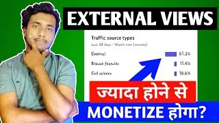 External Traffic Source Jyada Hone Se Channel Monetize Hoga | External Traffic Source  Problem |