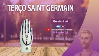 Terço de Saint Germain em Honra a Mãe Natureza 7/11/2024