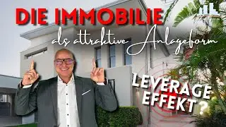 Die Immobilie ist weiterhin eine attraktive Anlageform - Der Leverage Effekt als wichtige Rolle