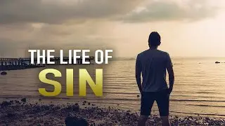 THE LIFE OF SIN