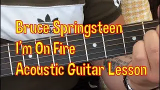 Bruce Springsteen-I’m On Fire-Acoustic Guitar Lesson.