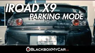 IROAD X9 Parking Mode - BlackboxMyCar