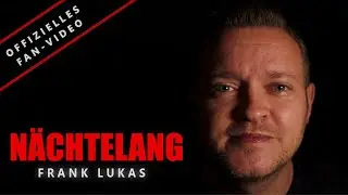 FRANK LUKAS - "NÄCHTELANG" - DAS EXKLUSIVE FAN-VIDEO