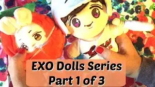 EXO Dolls Series (Part 1 of 3)