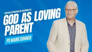 God As Loving Parent | Ps Mark Conner