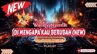DJ MENGAPA KAU BERUBAH (NEW) - VALDY NYONK ‼️SOUND VIRAL TIKTOK 2024‼️VERSION FUNKOT
