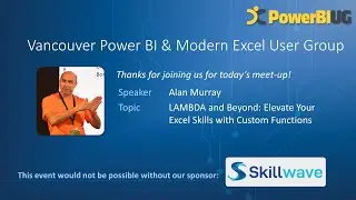 LAMBDA and Beyond: Elevate Your Excel Skills | Alan Murray - VanPUG Excel Edition-Aug 2023