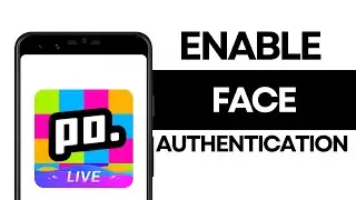 How to Enable Face Authentication on Poppo Live App