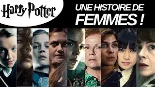 HARRY POTTER : UNE HISTOIRE DE FEMMES (PARTIE 1)