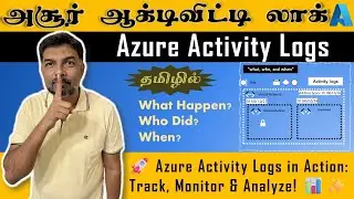 🚀 Azure Activity Logs in Action: Track, Monitor & Analyze! 📊✨ | அசூர் ஆக்டிவிட்டி லாக் | In Tamil