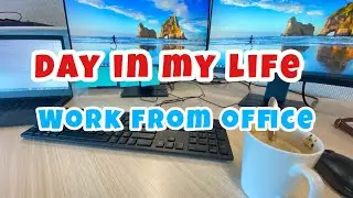 DAY IN MY LIFE : WORK FROM OFFICE