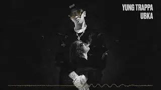 Yung Trappa- Ubka