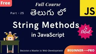 #25. String Methods in JavaScript (Telugu)