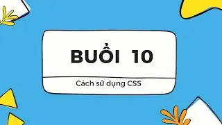 [Buổi 10] - Cách sử dụng CSS trong file HTML