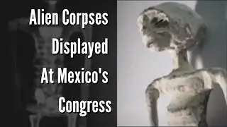 'Alien corpses' displayed during Mexico's Congressional hearing on UFOs